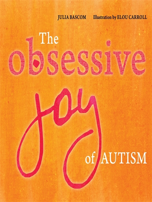 Title details for The Obsessive Joy of Autism by Julia Bascom - Available